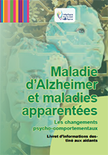 Livret d'information " "Maladie d’Alzheimer et maladies apparentées - Les changements psycho-comportementaux"